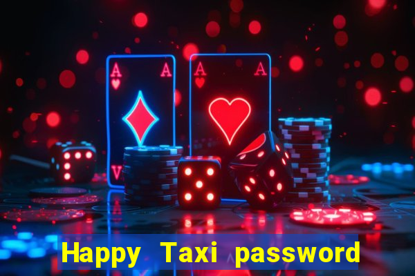 Happy Taxi password road 96 road 96 happy taxi security